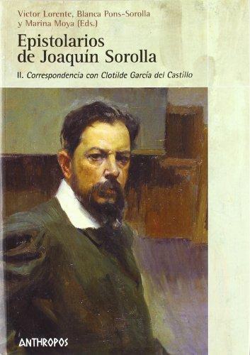 Epistolarios De Joaquin Sorolla Ii. Correspondencia Con Clotilde Garcia Del Castillo