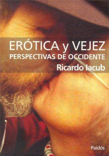 Erotica Y Vejez Perspectivas De Occidente