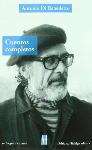 Antonio Di Benedetto Cuentos Completos