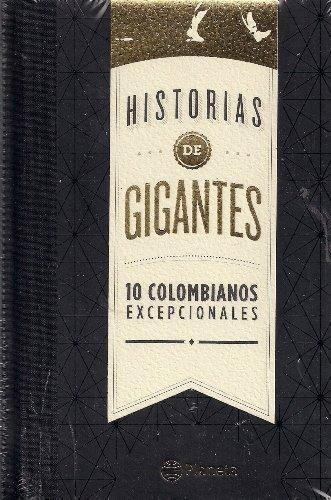 Historias De Gigantes - 10 Colombianos Excepcionales