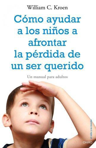 Como Ayudar A Los Niños A Afrontar La Perdida ....