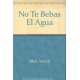 No Te Bebas El Agua