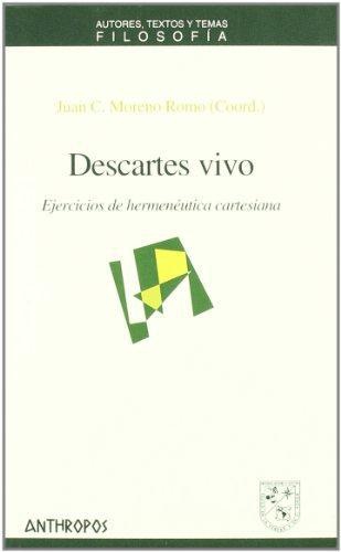 Descartes Vivo Ejercicios De Hermeneutica Cartesiana
