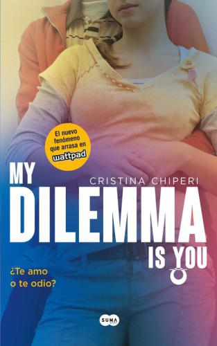 My Dilemma Is You 2. ¿Te Amo O Te Odio?