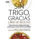 Sin Trigo, Gracias. Libro De Recetas