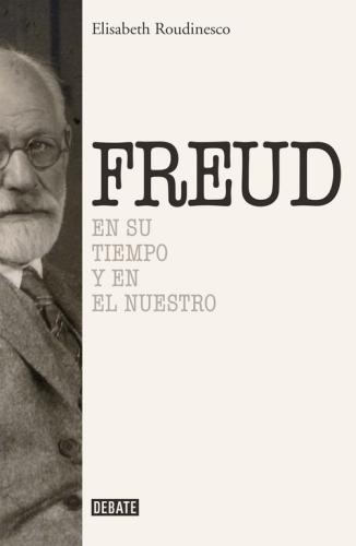 Freud. En Su Tiempo Y En El Nuestro