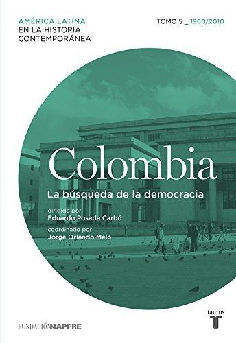 Colombia. Busqueda De La Democracia. T 5