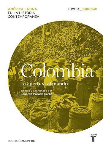 Colombia. La Apertura Al Mundo.Tomo 3