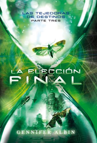 Tejedoras De Destinos 3. Eleccion Final