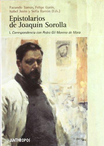 Epistolarios De Joaquin Sorolla I. Correspondencia Con Pedro Gil Moreno