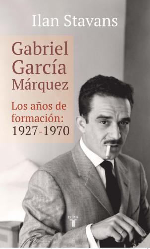 Gabriel Garcia Marquez: Años De Formacio