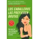 Caballeros Las Prefieren Brutas, Los