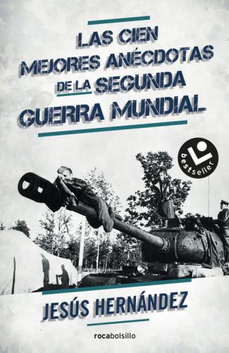 Cien Mejores Anecdotas De La Ii Guerra M