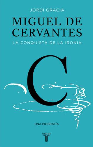 Miguel De Cervantes. La Conquista De La