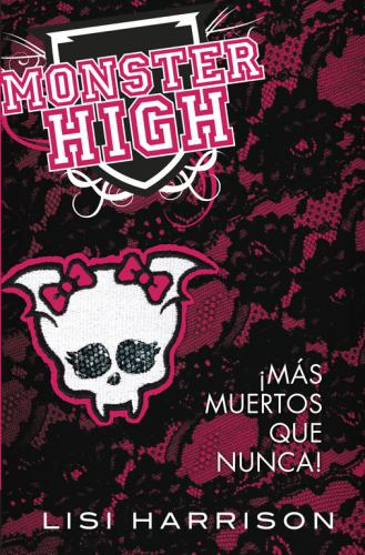 Monster High 4. Mas Muertos Que Nunca