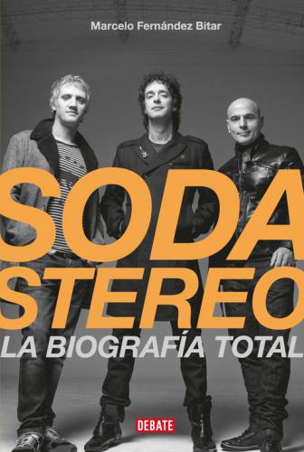 Soda Estereo. La Biografia Total