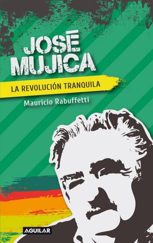 Jose Mujica - Revolucion Tranquila, La