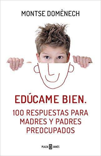 Educame Bien. 100 Respuestas Para Madres
