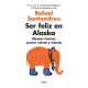 Ser Feliz En Alaska