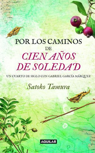 Por Los Caminos De Cien Años De Soledad