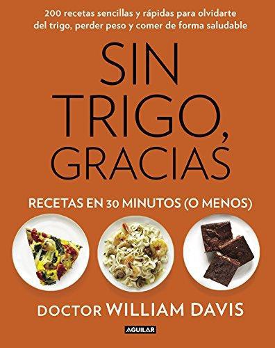 Sin Trigo, Gracias. Recetas En 30 Minuto