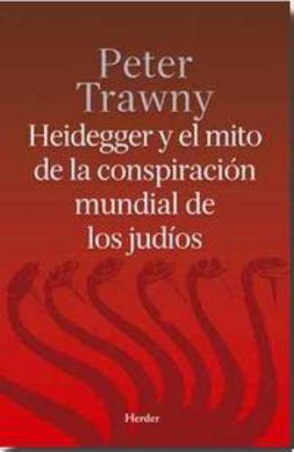 Heidegger Y El Mito De La Conspiracion Mundial De Los Judios