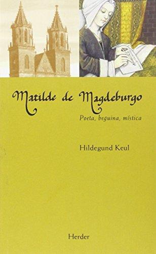 Matilde De Magdeburgo. Poeta, Beguina, Mistica