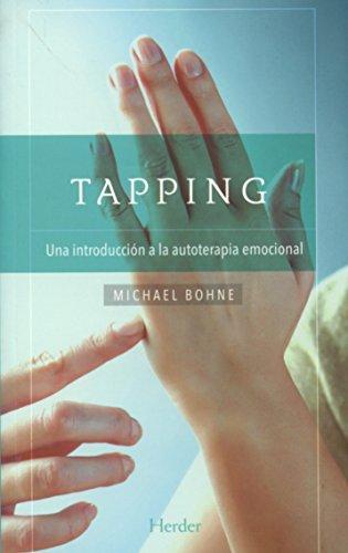Tapping. Una Introduccion A La Autoterapia Emocional