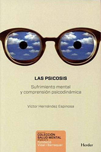 Psicosis. Sufrimiento Mental Y Comprension Psicodinamica, Las