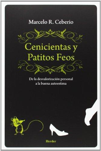 Cenicientas Y Patitos Feos. De La Desvalorizacion Personal A La Buena Autoestima