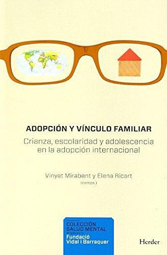 Adopcion Y Vinculo Familiar. Crianza, Escolaridad Y Adolescencia En La Adopcion Internacional