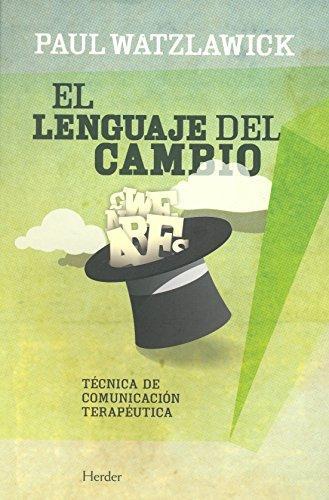 Lenguaje Del Cambio. Tecnica De Comunicacion Terapeutica, El