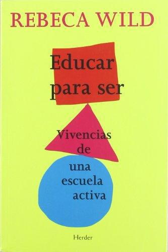 Educar Para Ser. Vivencias De Una Escuela Activa