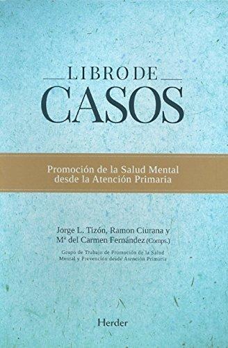 Libro De Casos. Promocion De La Salud Mental Desde La Atencion Primaria