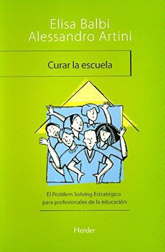 Curar La Escuela. Comunicacion Y Problem Solving Estrategico En El Contexto Escolar