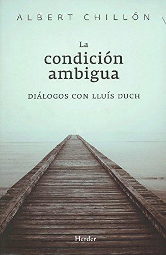 Condicion Ambigua. Dialogos Con Lluis Duch, La