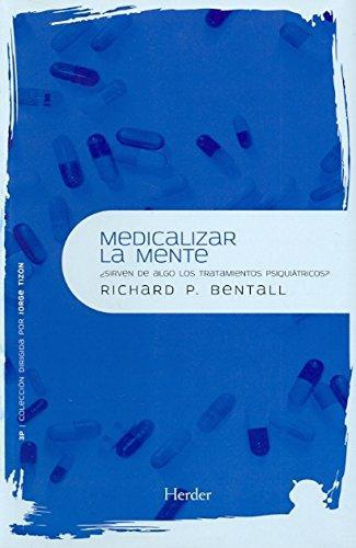 Medicalizar La Mente ¿Sirven De Algo Los Tratamientos Psiquiatricos?