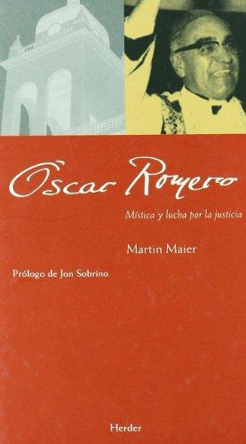 Oscar Romero. Mistica Y Lucha Por La Justicia