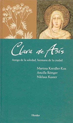 Clara De Asis Amiga De La Soledad Hermana De La Ciudad