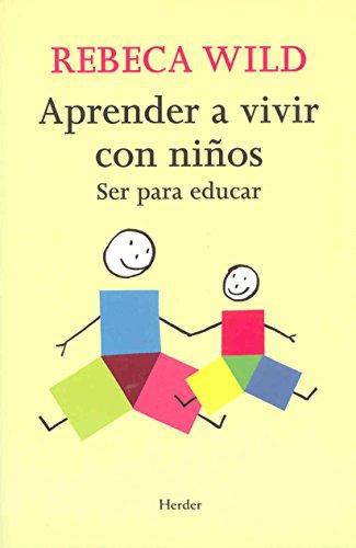 Aprender A Vivir Con Niños. Ser Para Educar