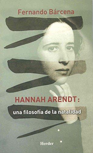 Hannah Arendt: Una Filosofia De La Natalidad