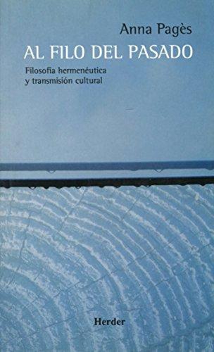 Al Filo Del Pasado. Filosofia Hermeneutica Y Transmision Cultural