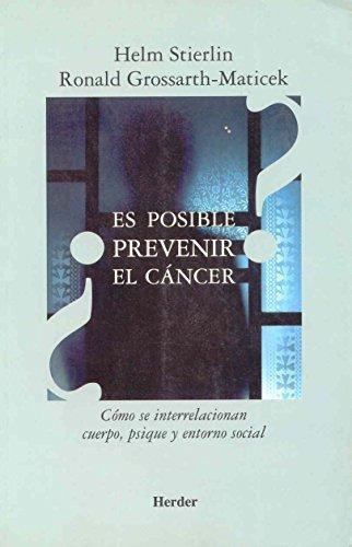 Es Posible Prevenir El Cancer? Como Se Interrelacionan Cuerpo Psique Y Entorno Social