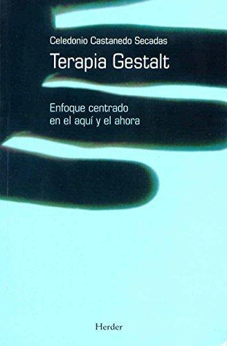 Terapia Gestalt. Enfoque Centrado En El Aqui Y El Ahora