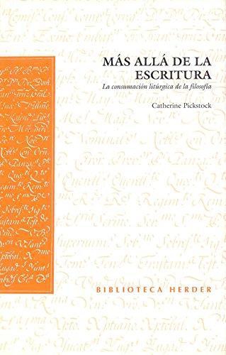 Mas Alla De La Escritura. La Consumacion Liturgica De La Filosofia