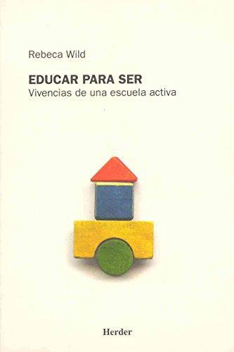 Educar Para Ser. Vivencias De Una Escuela Activa