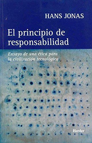 Principio De Responsabilidad. Ensayo De Una Etica Para La Civilizacion Tecnologica, El