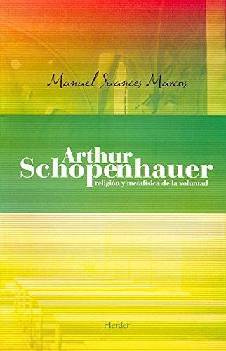 Arthur Schopenhauer. Religion Y Metafisica De La Voluntad