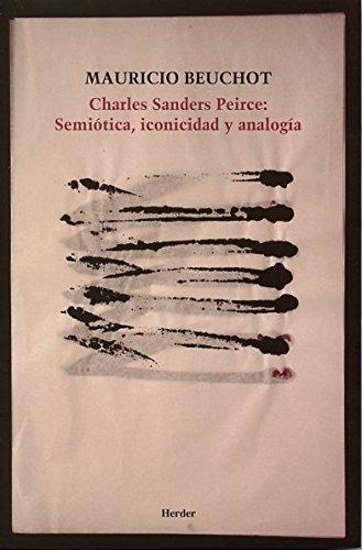 Charles Sanders Peirce: Semiotica Iconicidad Y Analogia