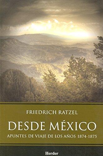 Desde Mexico. Apuntes De Viaje De Los Años 1874-1875